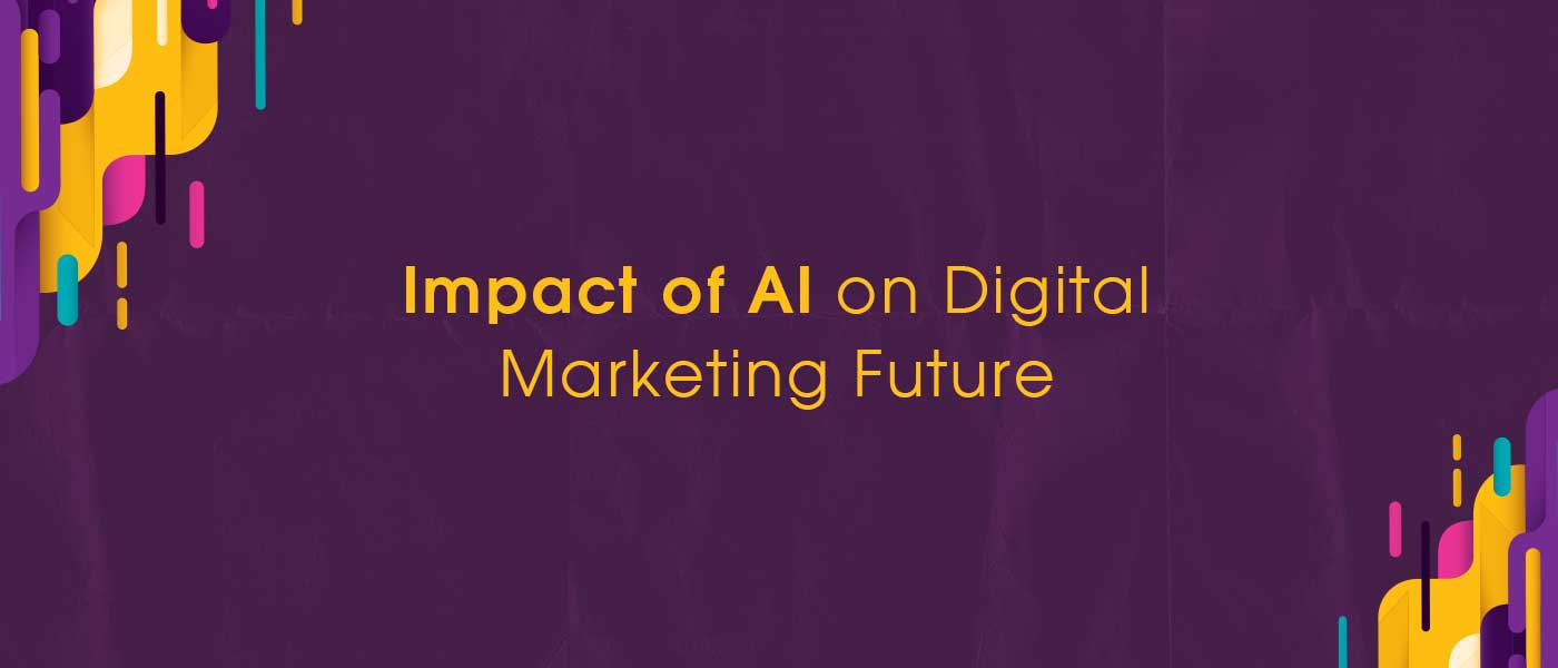 Impact of AI on Digital Marketing Future